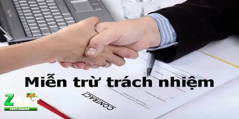 Miễn trách nhiệm ZBET Khi nào thì miễn trừ trách nhiệm ZBET với người chơi?